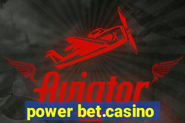 power bet.casino